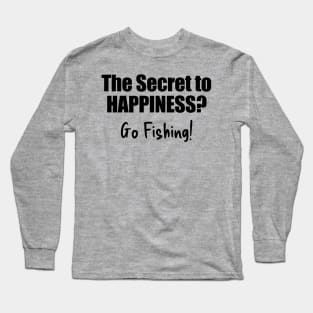 Fishing - the Secret to Happiness Long Sleeve T-Shirt